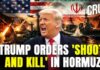 Trump Orders Us Military to 'Shoot and Kill' Iranian Boats
